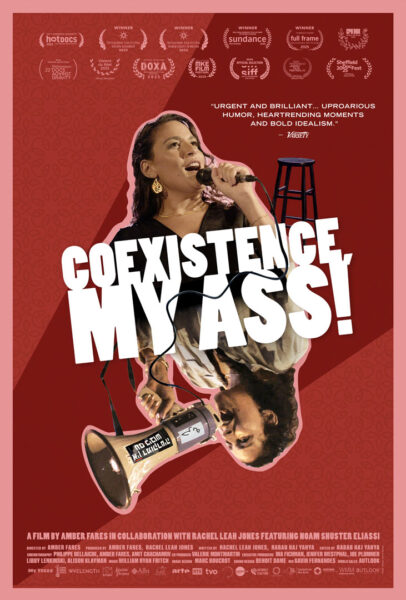 This film poster for "Coexistence, My Ass!" features a dynamic image of a woman holding a microphone and a megaphone, set against a vibrant red patterned background. Bold, playful typography dominates the center, and festival laurels from Hot Docs, Sundance, Full Frame, and others appear at the top. A quote from Variety calls it "Urgent and brilliant... uproarious humor, heartrending moments and bold idealism." Credits at the bottom indicate direction by Amber Fares in collaboration with Rachel Leah Jones, featuring Noam Shuster