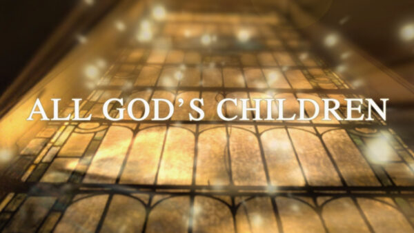 The image features the words "ALL GOD'S CHILDREN" in large white text, set against a glowing background of golden stained glass panels. The light appears to stream through the glass, creating a warm and uplifting atmosphere suggestive of spirituality, unity, and hope.