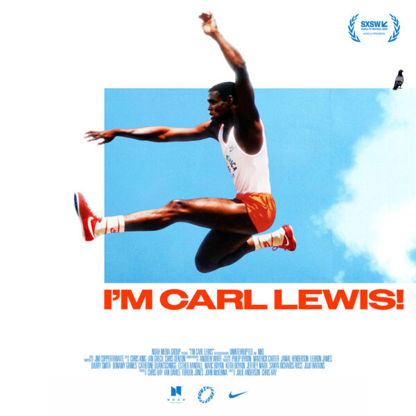 This film poster for "I'M CARL LEWIS!" features a dynamic image of Carl Lewis airborne in mid-leap, dressed in classic sprint gear against a bright blue sky. The design is bold and energetic, with the title in striking orange and white block letters below the image. The poster includes laurels from SXSW, production credits, and logos from Noah Media Group and Nike, encapsulating the spirit and legacy of the world-famous champion.