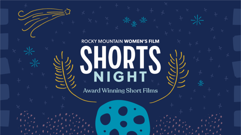 Rocky Mountain Women's Film Shorts Night - Award winning Short Films